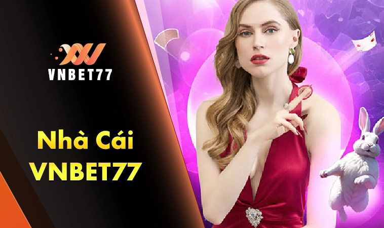 Nhà Cái VNBET77 - Trang Chủ Cá Cược Online Cho Dân Chơi 2025